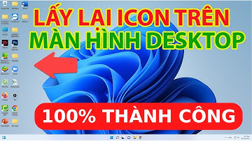 Lấy lại biểu tượng icon trên màn hình Desktop 100% THÀNH CÔNG