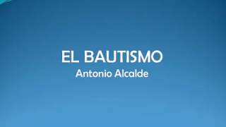 Miniatura de vídeo de "El bautismo - Antonio Alcalde"