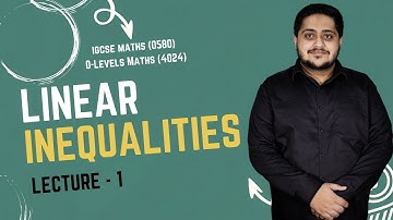 LINEAR INEQUALITIES | LECTURE 1 | O LEVELS (4024) & IGCSE (0580) | 2025 | Sir Arshad