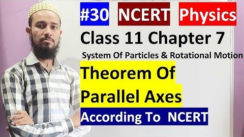 🔥 Class11 chap 7 |System Of Particles & Rotational Motion|Theorem Of Parallel Axes|30|By Aziz Bohra