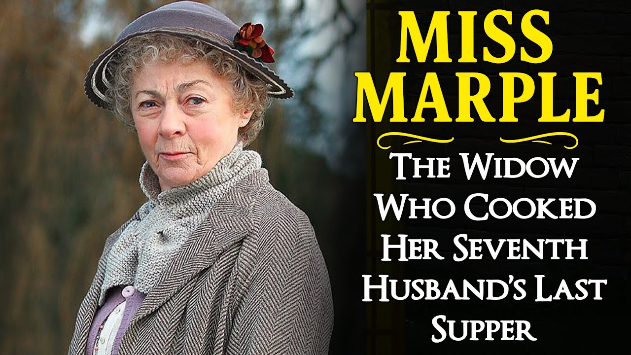 The Widow Who Cooked Her Seventh Husband’s Last Supper | A Miss Marple Mystery