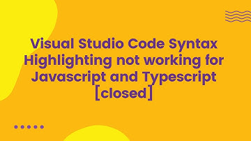 Visual Studio Code Syntax Highlighting not working for Javascript and Typescript (closed)
