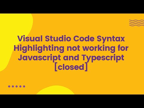 Visual Studio Code Syntax Highlighting not working for Javascript and Typescript (closed)