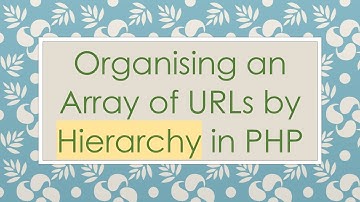 Organising an Array of URLs by Hierarchy in PHP