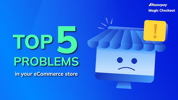 Top 5 Problems in Your eCommerce Store