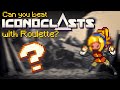 Can you beat Iconoclasts with the Roulette Tweak?