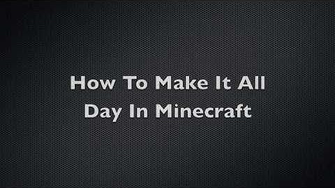 How To Make It Always Day And Clear Weather In Minecraft