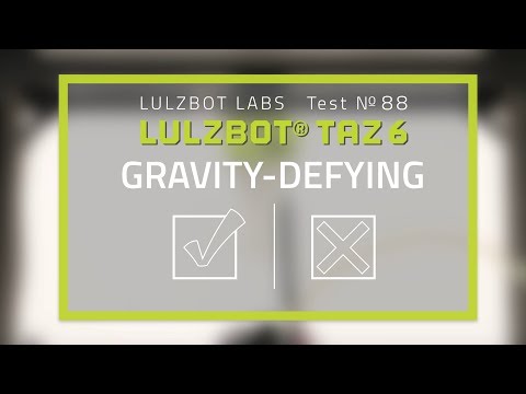 LulzBot Labs | Test No. 88: Gravity-defying