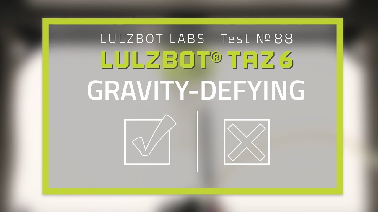 LulzBot Labs | Test No. 88: Gravity-defying - YouTube