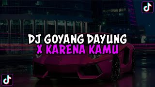 DJ GOYANG DAYUNG X KARENA KAMU MAMAN FVNDY JEDAG JEDUG MENGKANE VIRAL TIKTOK