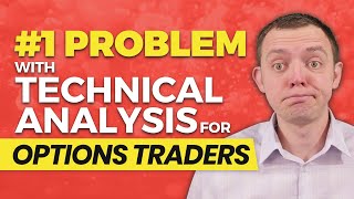 The Biggest Problem with Technical Analysis for Options Traders