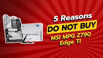MSI MPG Z790 Edge TI MAX WiFi | 5 Shocking Reasons NOT to Buy!