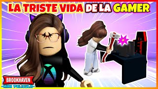 LA TRISTE VIDA DE LA GAMER 😭 Roblox Brookhaven rp Mini Pelicula (Historias en español con Voces)