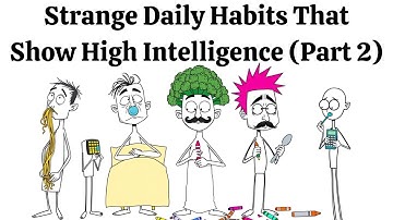 Strange Daily Habits That Are Actually Signs of High Intelligence ( Part 2 )