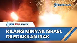 Lagi! Kilang Minyak Haifa Israel Meledak Dahsyat, Buntut Serangan Drone Perlawanan Irak