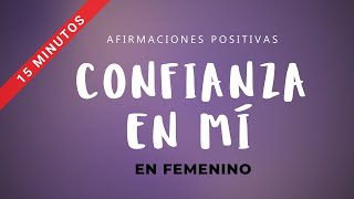 CREE EN TI: Afirmaciones Positivas VERSIÓN CORTA Y RÁPIDA en Femenino  🌟Confianza y Autoestima by Crea Tu Frecuencia 13,832 views 4 months ago 14 minutes, 2 seconds