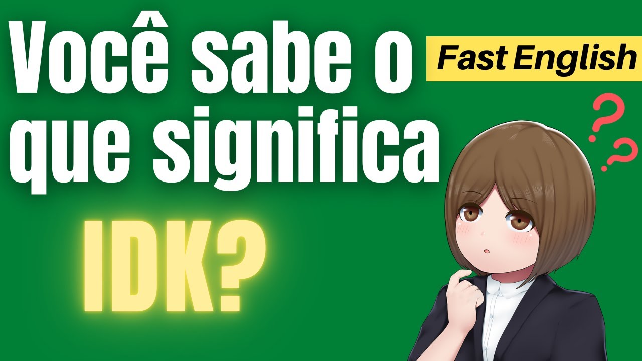 Você sabe qual é o significado de "IDK"? (Inglês rápido e fácil) YouTube