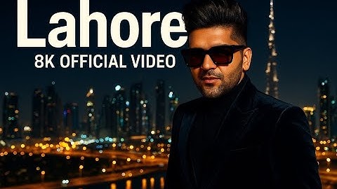 Lahore – Guru Randhawa | 8K Official Video | Bhushan Kumar | T-Series