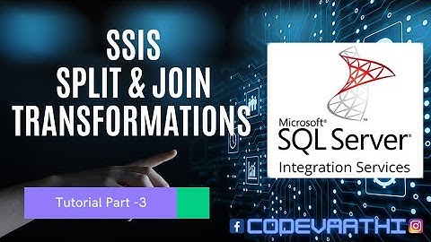 SSIS Tutorial -3 | Split & Join Transformations | SQL Server Integration Services