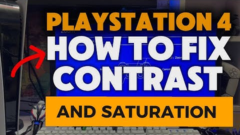 How To Fix PS4 Contrast Colour And Saturation Brightness PlayStation