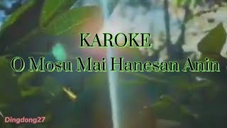 KAROKE TIMOR ' O Mosu Mai Hanesan Anin '