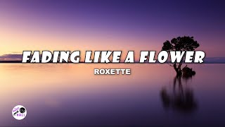 Fading Like A Flower | Roxette (Lyrics)