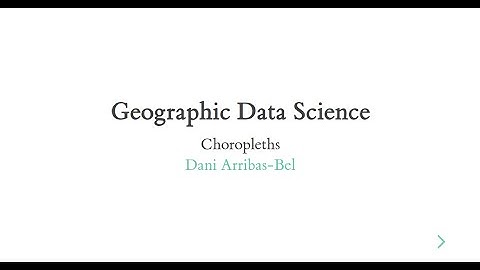 Choropleths - A Course on Geographic Data Science