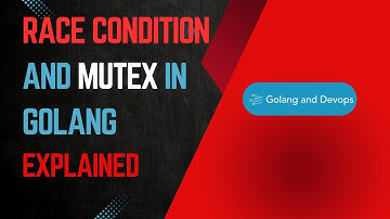 Mutex and Race Condition Explained in Golang | Prevent Race Conditions in Go