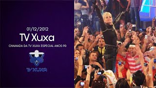 Chamada Tv Xuxa - Especial Anos 90 - Sábado Rede Globo 01122012