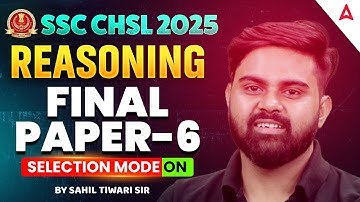 SSC CHSL Reasoning Classes 2025 | SSC CHSL Reasoning Expected Questions Part 6 | By SAHIL Sir