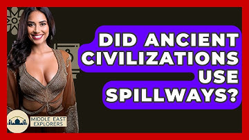 Did Ancient Civilizations Use Spillways? - Middle East Explorers