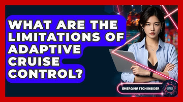 What Are The Limitations Of Adaptive Cruise Control? - Emerging Tech Insider