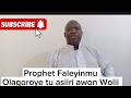 Prophet faleyinmu olagoroye tu asiiri nla nipa awon wolii