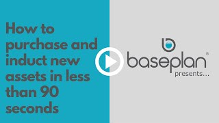 How to purchase and induct new assets in less than 90 seconds