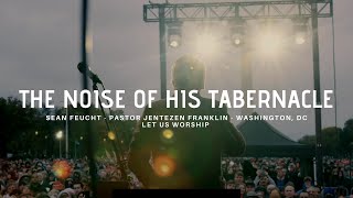 Famous The Noise of His Tabernacle - Sean Feucht - Pastor Jentezen Franklin - Let us Worship - DC Net Worth