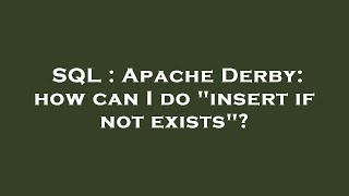 SQL : Apache Derby: how can I do insert if not exists
