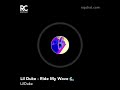 Lil Duke Ride My Wave Official Audio mp3