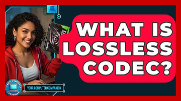 What Is Lossless Codec? - Your Computer Companion