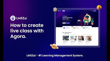 How to create a live class with Agora | LMSZai | Learning Management System.