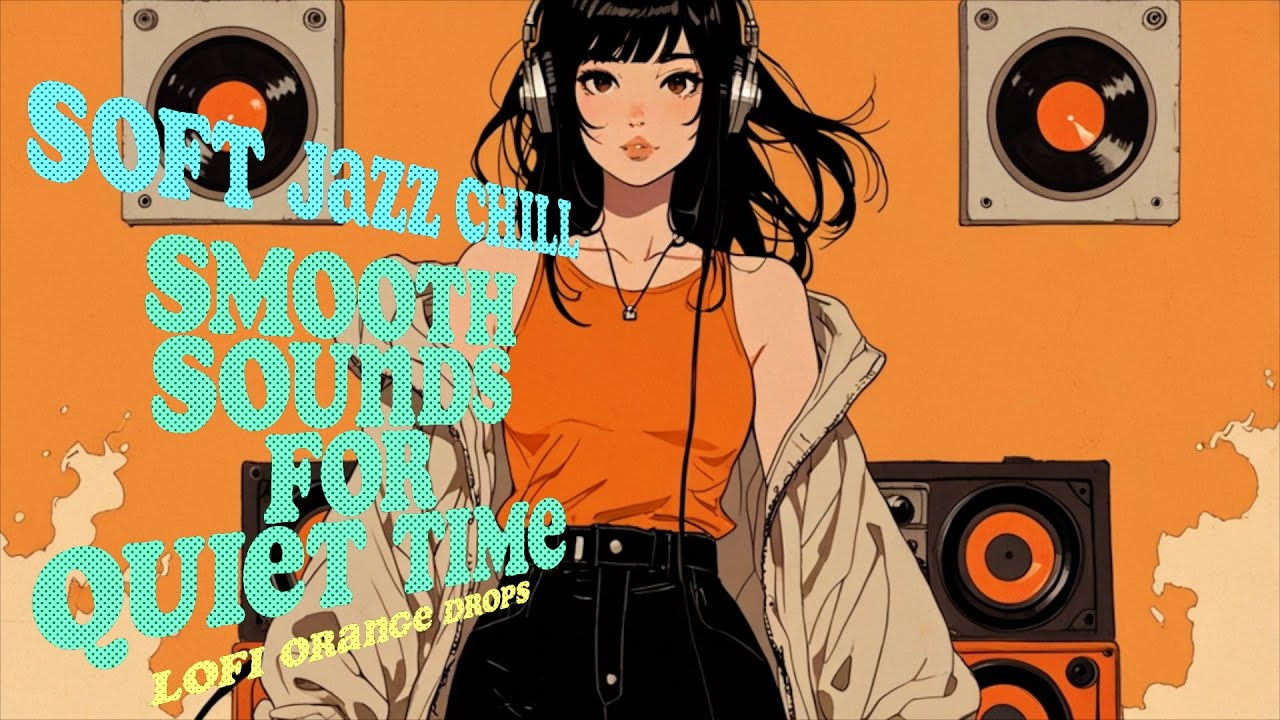 [Relaxing Lo-Fi Jazz Playlist] Soft Jazz Chill: Smooth Sounds for Quiet ...