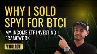 Why I Sold Spyi For Btci  My Income Etf Investing Framework  Spyi Vs Btci
