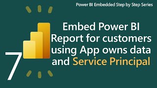 embed power bi report for customers using app own concept and service principal |part 7