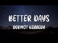 Dermot Kennedy - Better Days (Lyrics)