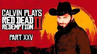 Calvin Plays Red Dead Redemption 2 for the FIRST TIME - Part 25