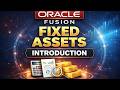 Oracle Fusion Fixed Assets Tutorial | Introduction &amp; Key Features Explained