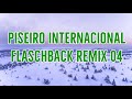 PISEIRO INTERNACIONAL - FLASCHBACK - REMIX 04
