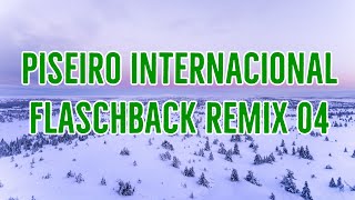 PISEIRO INTERNACIONAL - FLASCHBACK - REMIX 04