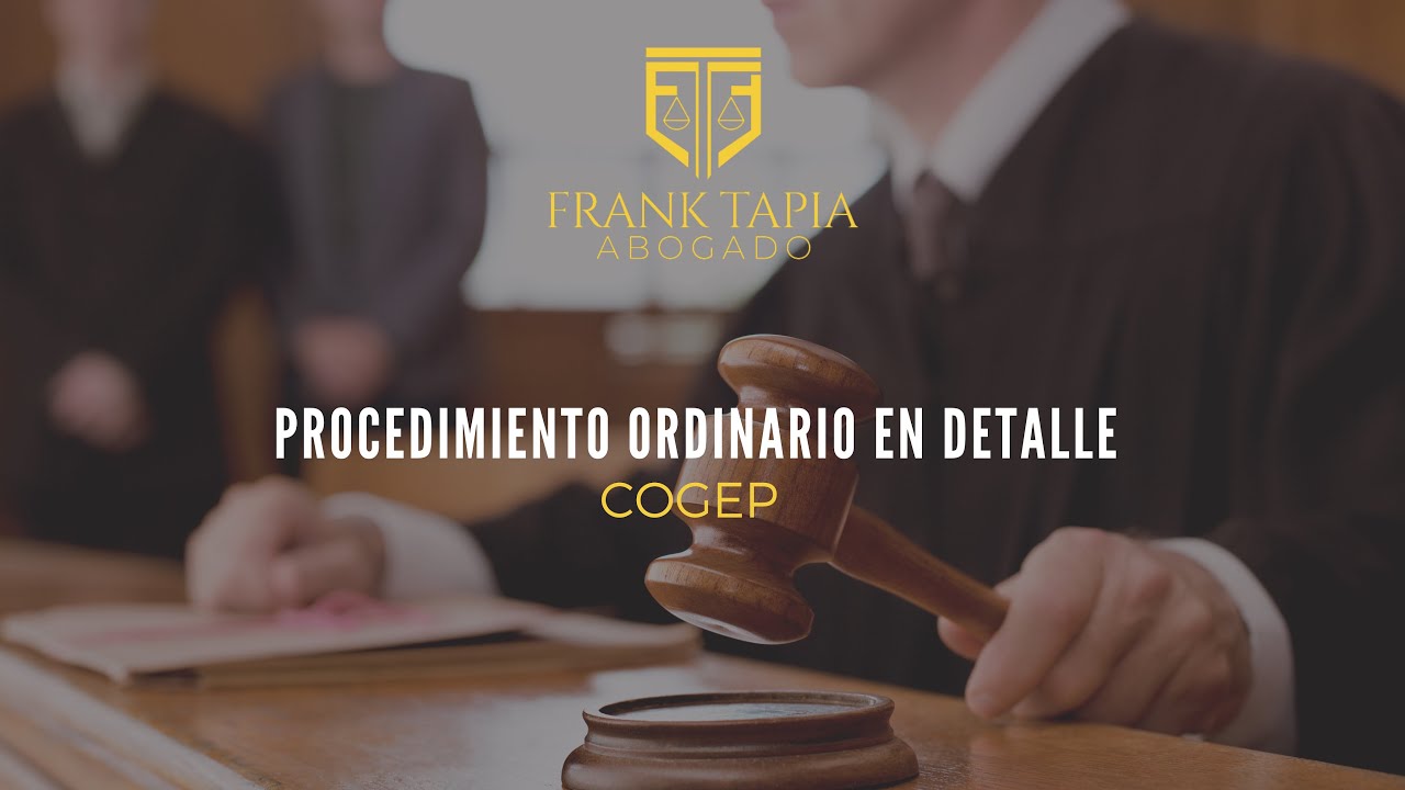 Procedimiento ordinario en detalle: COGEP 👩🏽‍⚖️⚖️👨🏻‍⚖️
