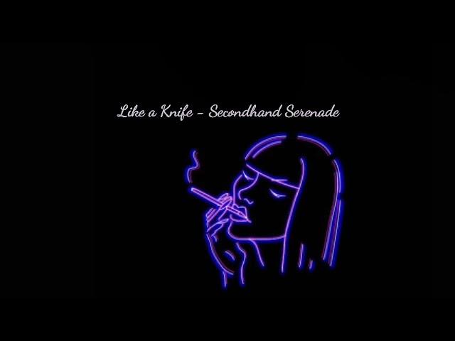 Like a Knife - Secondhand Serenade (Lyrics)