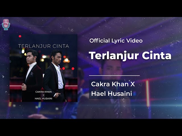 Cakra Khan X Hael Husaini - Terlanjur Cinta (Official Lyric) class=